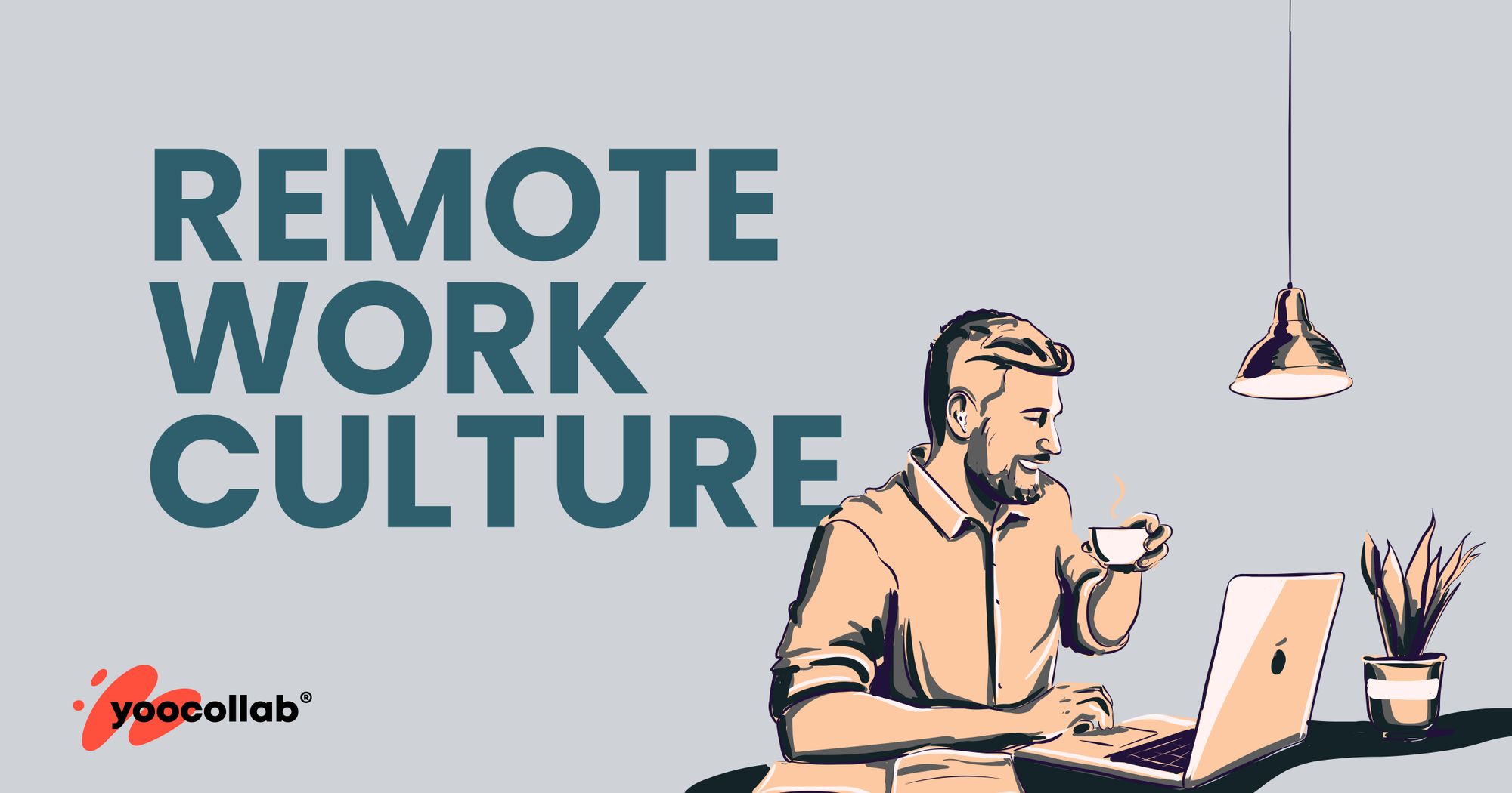 Remote Work Culture: 6 Ideas For Companies To Build Strong Virtual Teams