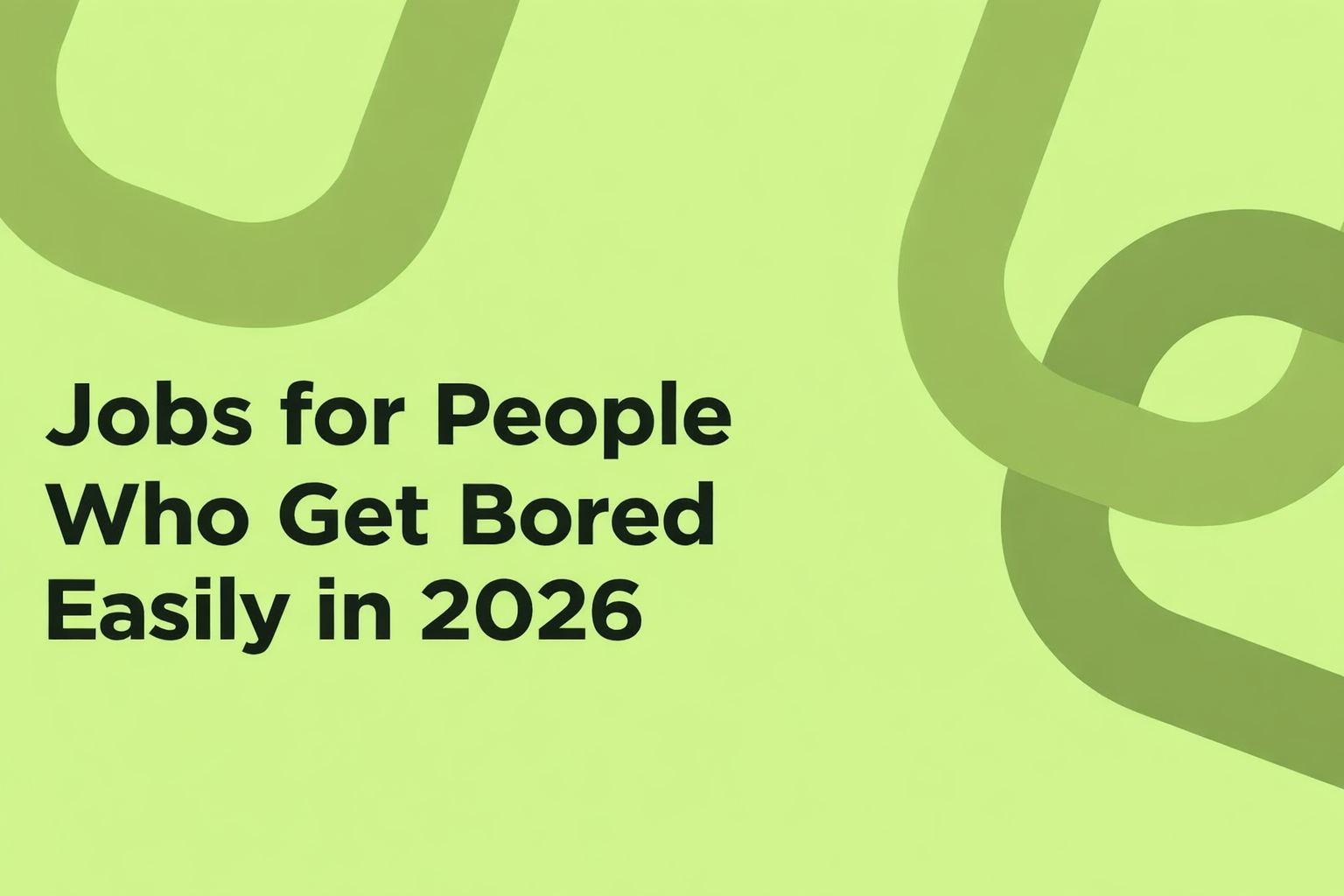 Jobs for People Who Get Bored Easily in 2026