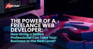 The Power of a Freelance Web Developer: How Hiring a Skilled Professional Can Take Your Business to the Next Level?