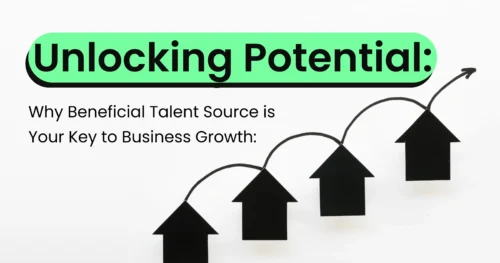 Unlocking Potential: Why Beneficial Talent Source is Your Key to Business Growth