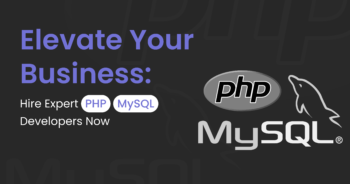 Elevate Your Business: Hire Expert PHP MySQL Developers Now