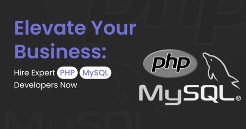 Elevate Your Business: Hire Expert PHP MySQL Developers Now