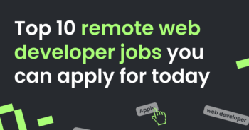 Top 10 Remote Web Developer Jobs You Can Apply for Today