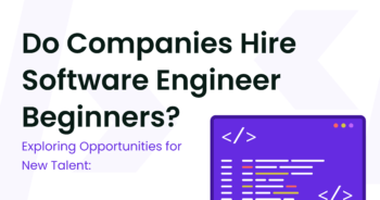 Do Companies Hire Software Engineer Beginners? Exploring Opportunities for New Talent