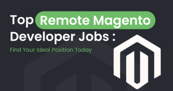 Top Remote Magento Developer Jobs: Find Your Ideal Position Today