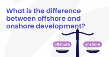 What is the difference between offshore and onshore development?