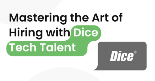 Mastering the Art of Hiring with Dice Tech Talent