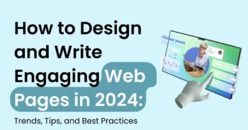 How to Design and Write Engaging Web Pages in 2024: Trends, Tips, and Best Practices