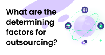 What are the determining factors for outsourcing?