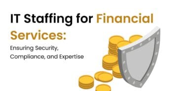 IT Staffing for Financial Services: Ensuring Security, Compliance, and Expertise