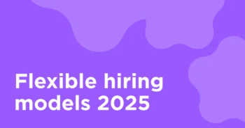 Flexible Hiring Models 2025