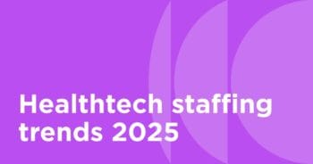 Healthtech staffing trends 2025