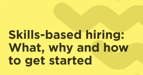 Skills-based hiring: What, why and how to get started