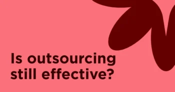 Is outsourcing still effective?