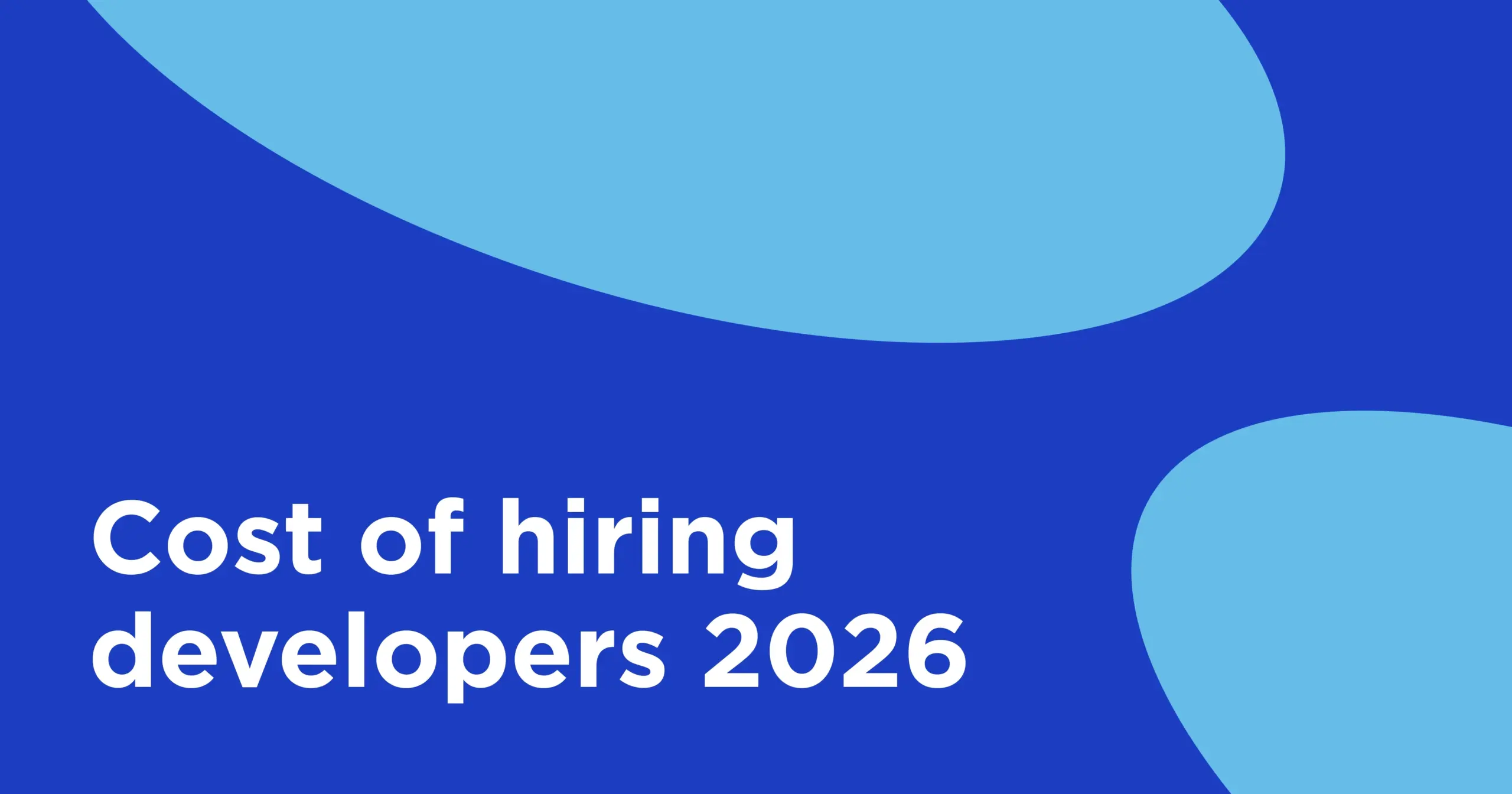 Cost of hiring developers 2026
